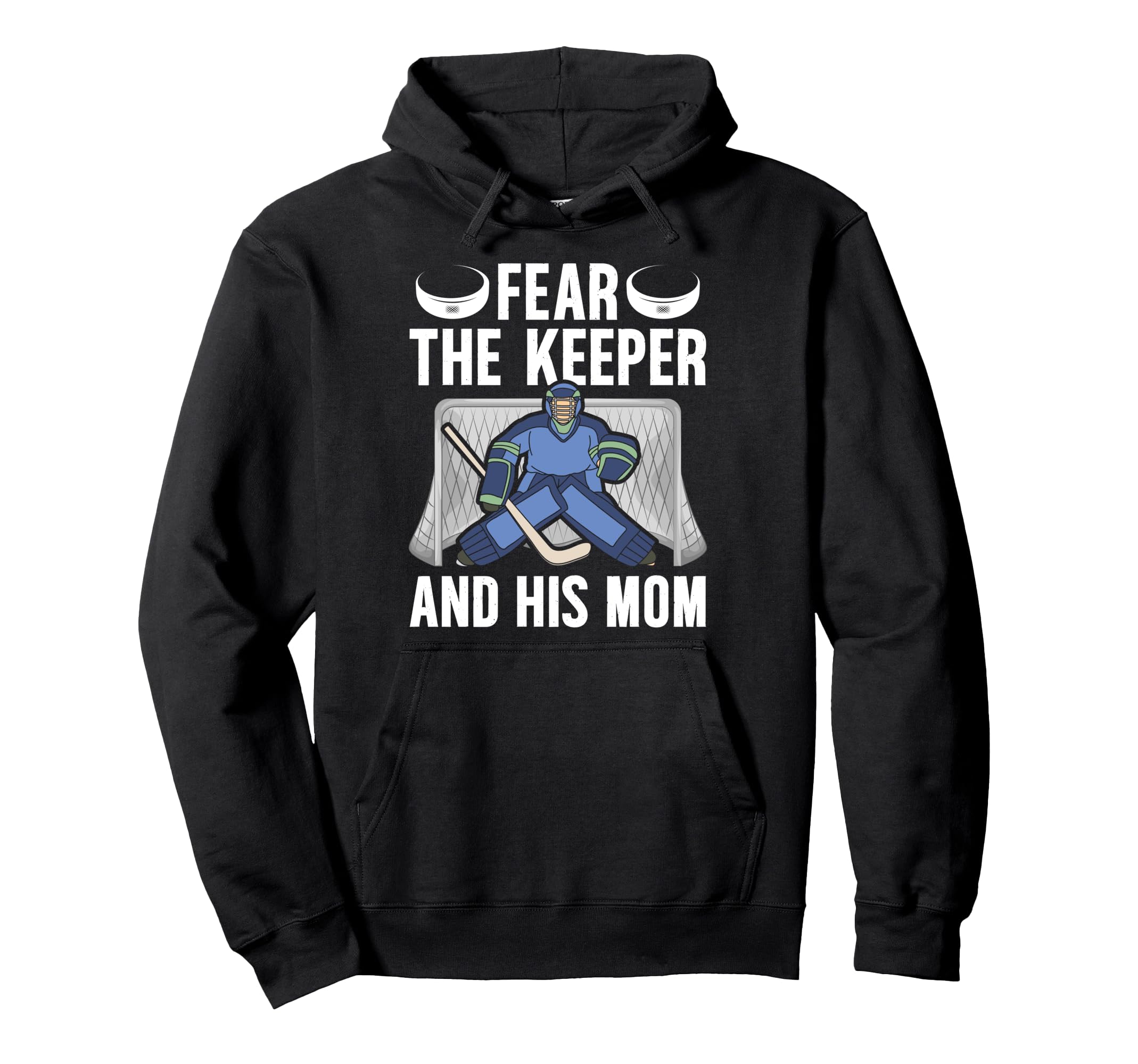 Fear Hockey Keeper Mom Hockey Goalie Hoodie - Fun Novelty Design Men Women