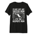 Im Soccer Keeper Mom Soccer Goalkeeper T-Shirt - Streetwear Style Unisex
