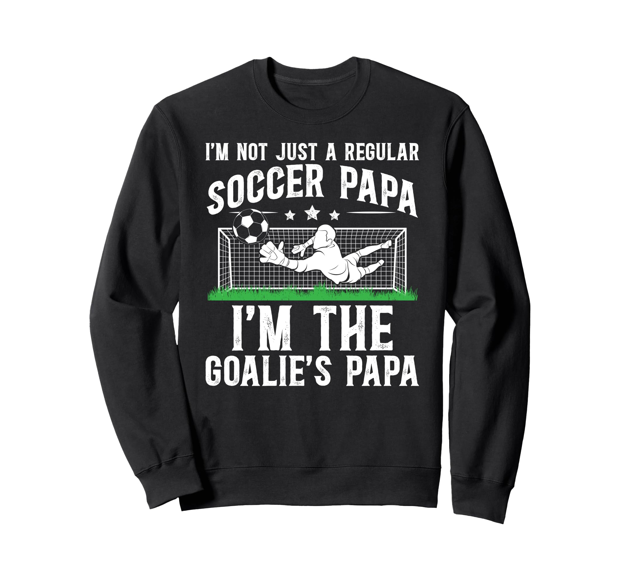 Im Soccer Goalie Papa Soccer Sweatshirt - Aesthetic Graphic Unisex