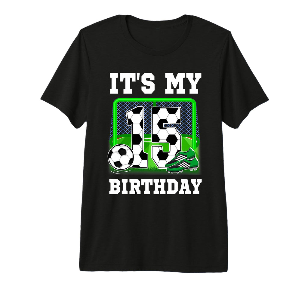Its My 15Th Birthday Soccer Theme 15 T-Shirt - Custom Art Print Unisex