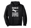 Soccer Goalie Craziest Postition Soccer Hoodie - Trendy Graphic Men Women