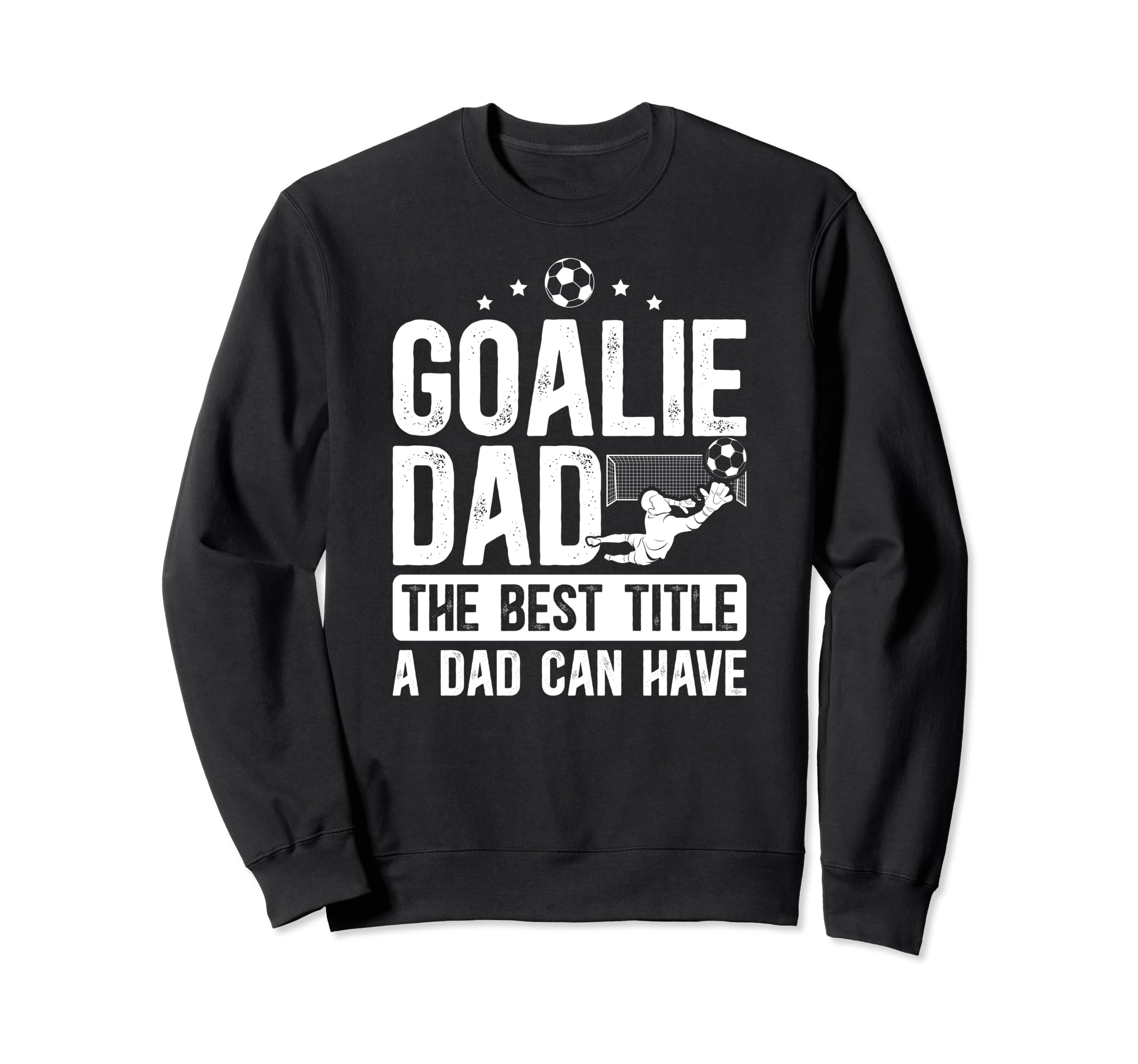 Soccer Goalie Dad Best Title Dad Sweatshirt - Custom Art Print Men Women