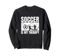 Soccer Is My Therapy Funny Soccer Sweatshirt - Unique Graphic for Adults