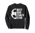 Best Dad Coach Ever Soccer Dad Sweatshirt - Graphic Print for Adults