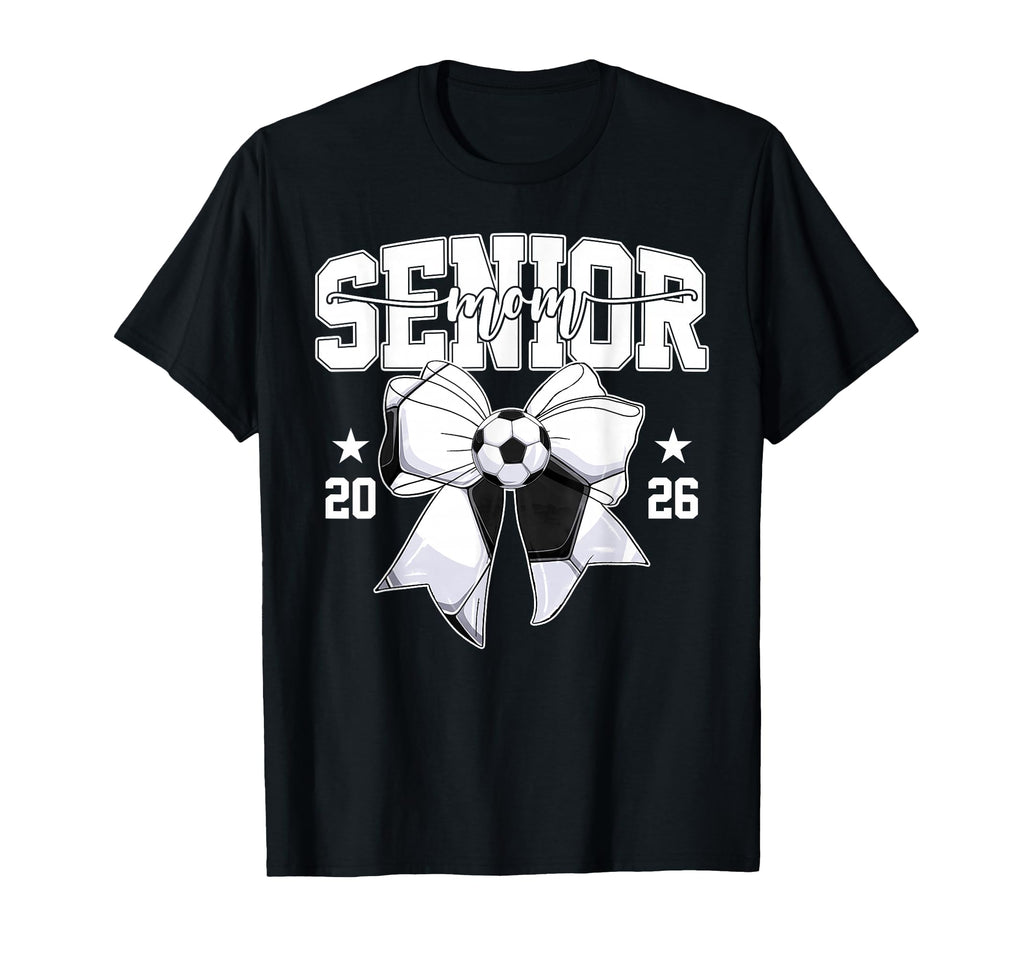 Senior Mom 2026 Graduate Soccer T-Shirt - Casual Everyday Wear Men Women