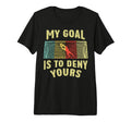 Soccer Player Goal Is To Deny Yours T-Shirt - Aesthetic Graphic for Adults
