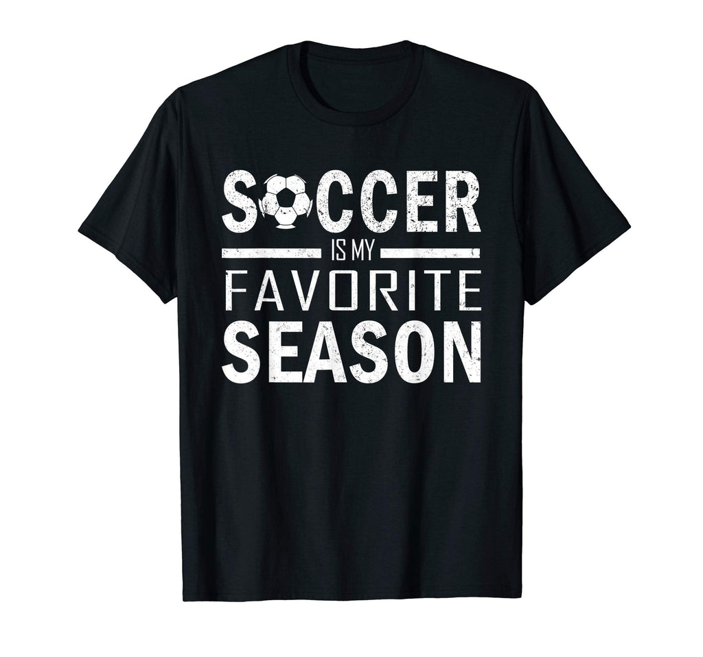 Soccer Is My Favorite Season Soccer Funny T-Shirt - Unique Graphic Unisex