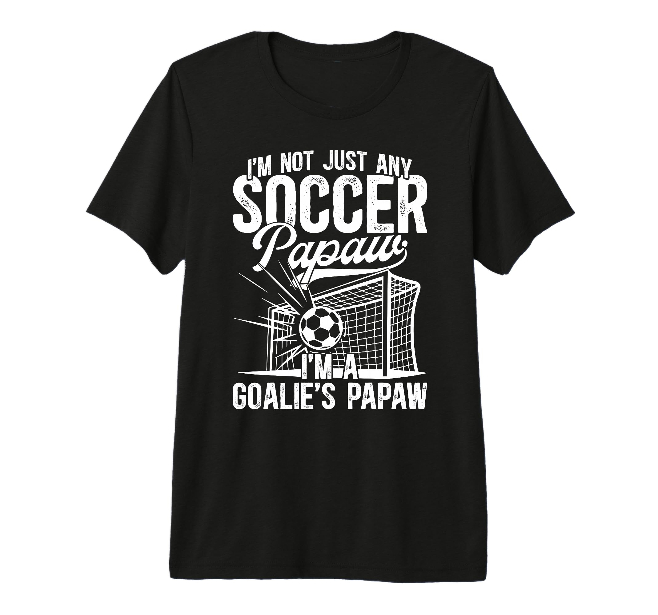 Mens Im Soccer Goalie Papaw Soccer T-Shirt - Novelty Apparel Unisex