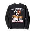 My Favorite Players Call Me Mommom Sweatshirt - Streetwear Style Unisex