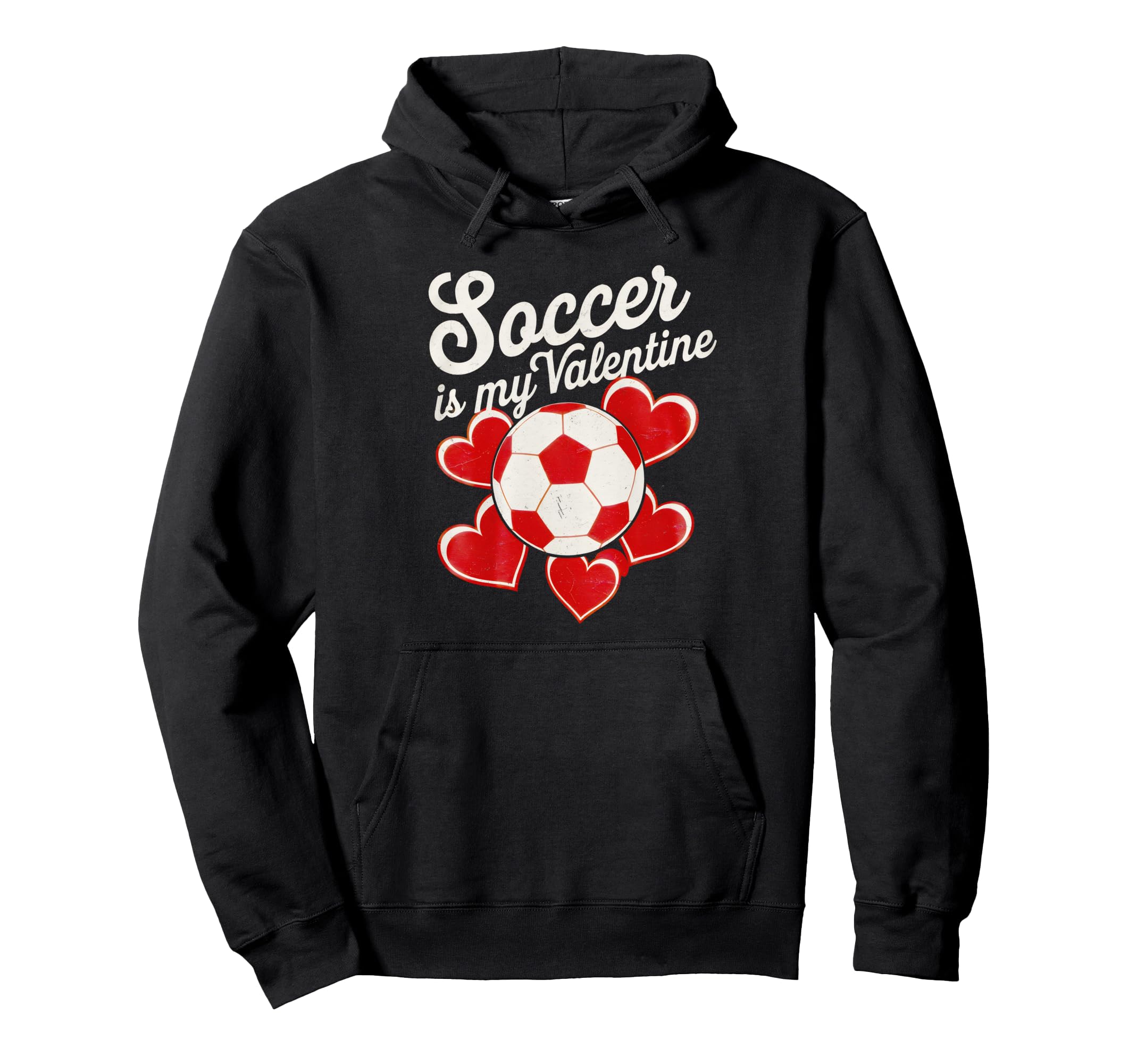 Soccer Is My Valentine Funny Love Hoodie - Novelty Apparel Men Women