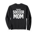 Travel Soccer Mom Team Support Sweatshirt - Unique Graphic Men Women
