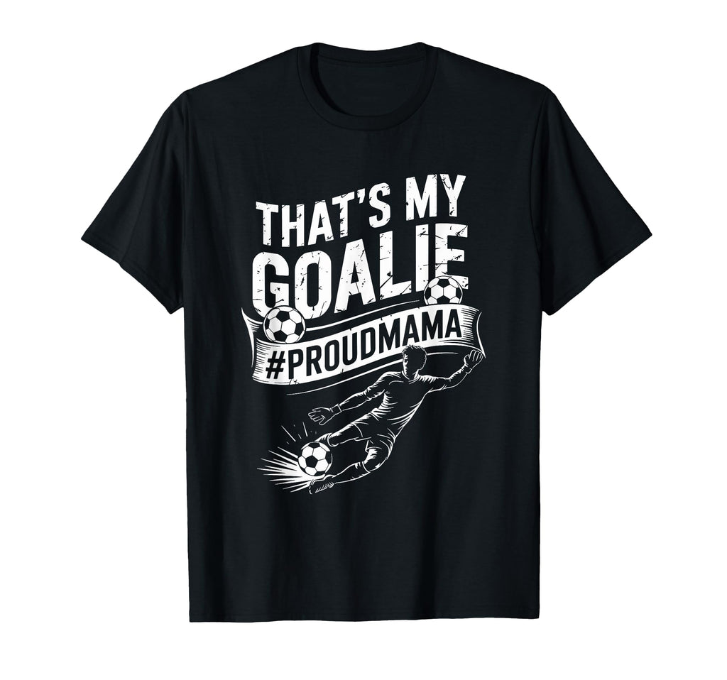 Goal Keeper Mom And Soccer Player T-Shirt - Casual Everyday Wear Unisex