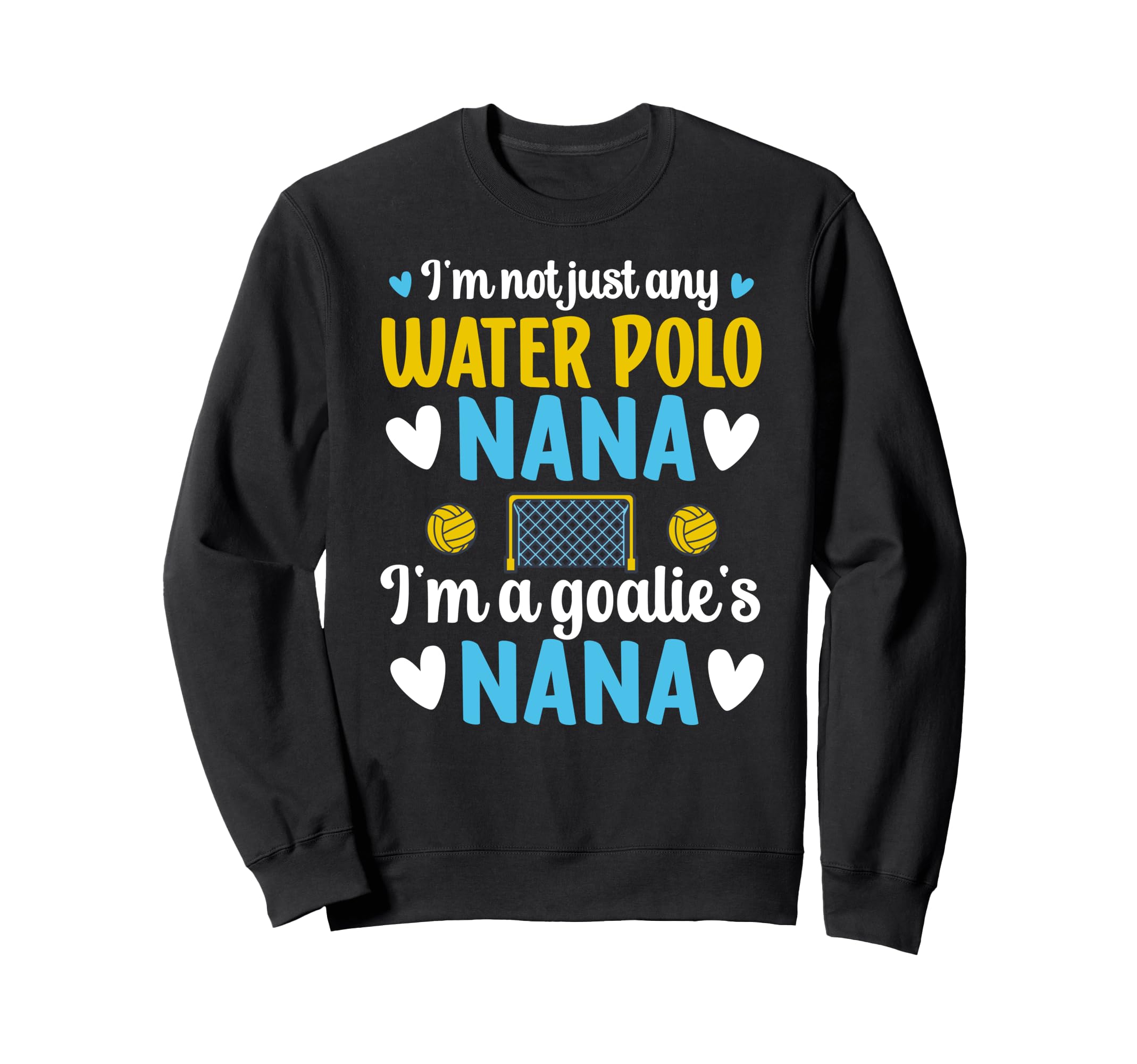 Im Water Polo Goalie Nana Grandma Sweatshirt - Trendy Graphic Men Women