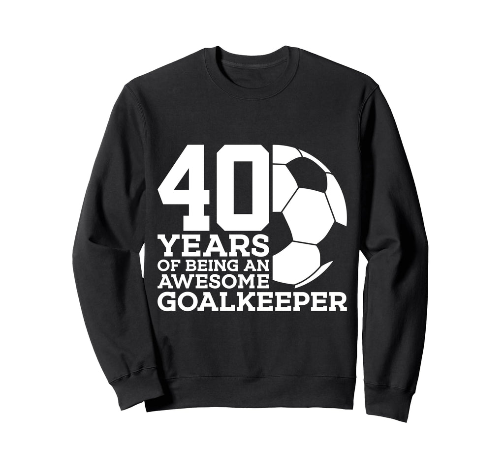 Soccer 40 Years Awesome Soccer Sweatshirt - Fun Novelty Design for Adults