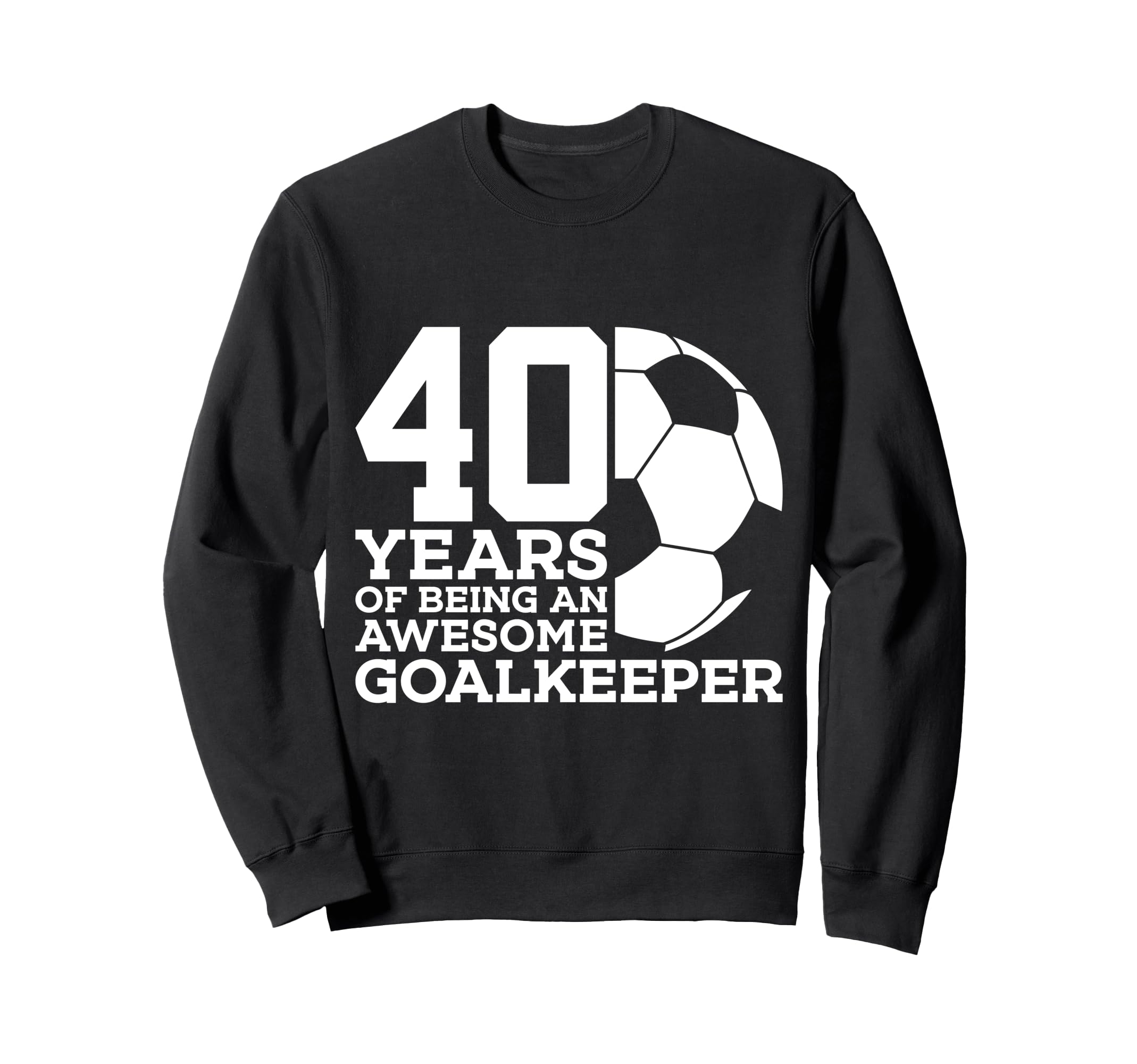 Soccer 40 Years Awesome Soccer Sweatshirt - Fun Novelty Design for Adults