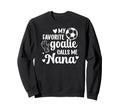 Proud Soccer Goalie Nana Soccer Keeper Sweatshirt - Novelty Apparel Unisex