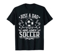 Mens Just Dad Who Loves Soccer Funny T-Shirt - Unique Graphic Unisex