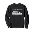 They See Me Rollin Minivan Funny Sweatshirt - Novelty Apparel for Adults