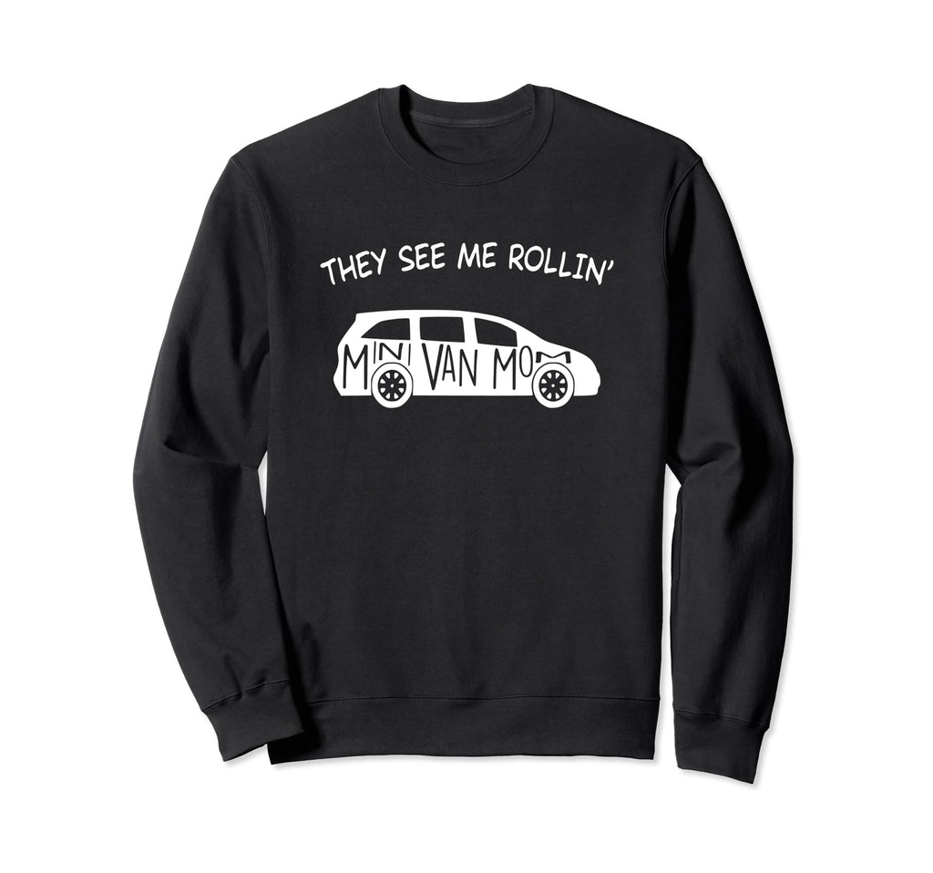 They See Me Rollin Minivan Funny Sweatshirt - Unique Graphic for Adults