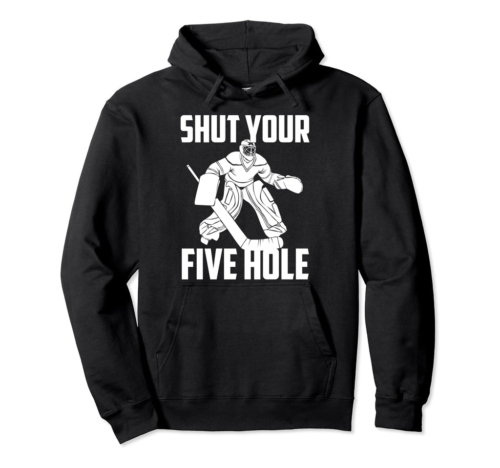 Shut Your Five Hole Funny Ice Hockey Hoodie - Trendy Graphic for Adults