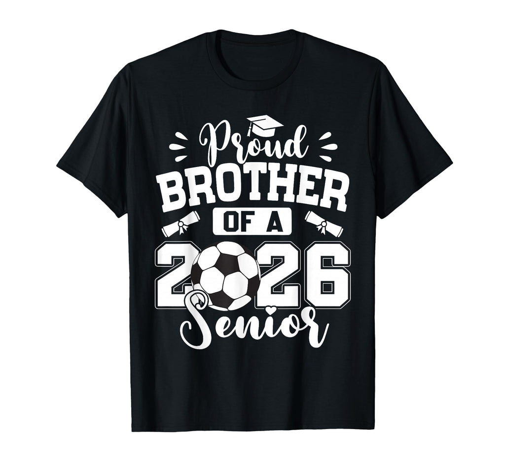 Proud Brother 2026 Senior Soccer Ball T-Shirt - Graphic Print Men Women