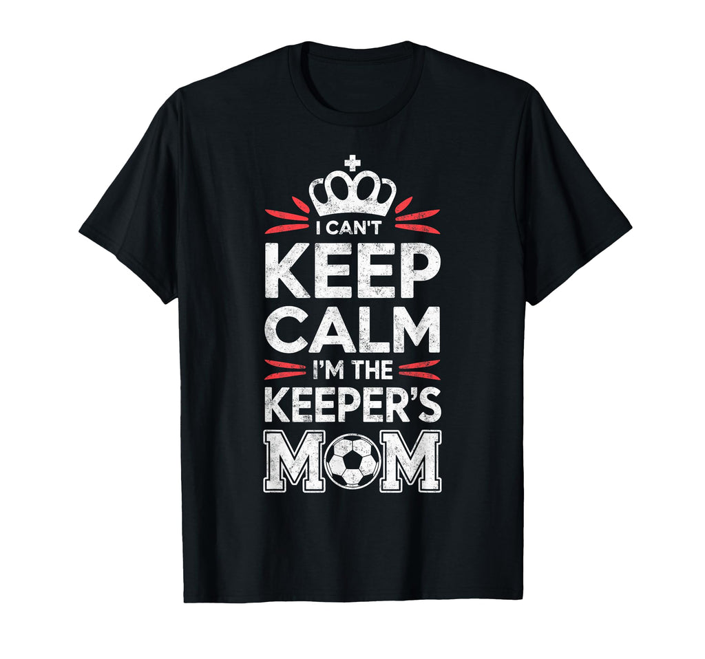 I Cant Keep Calm Im Keepers Soccer Mom T-Shirt - Unique Graphic for Adults