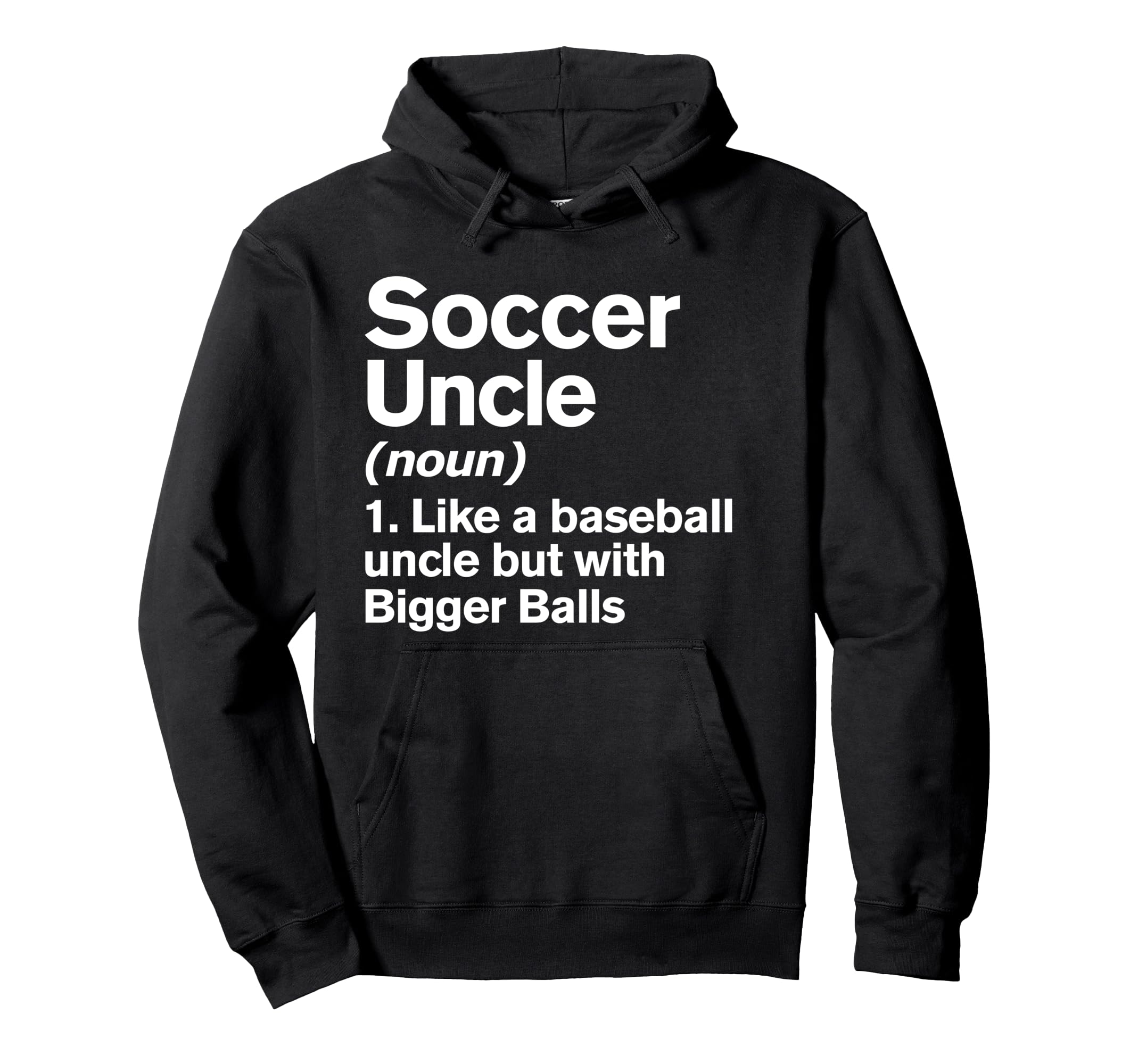 Soccer Uncle Definition Funny Bigger Hoodie - Fun Novelty Design Men Women