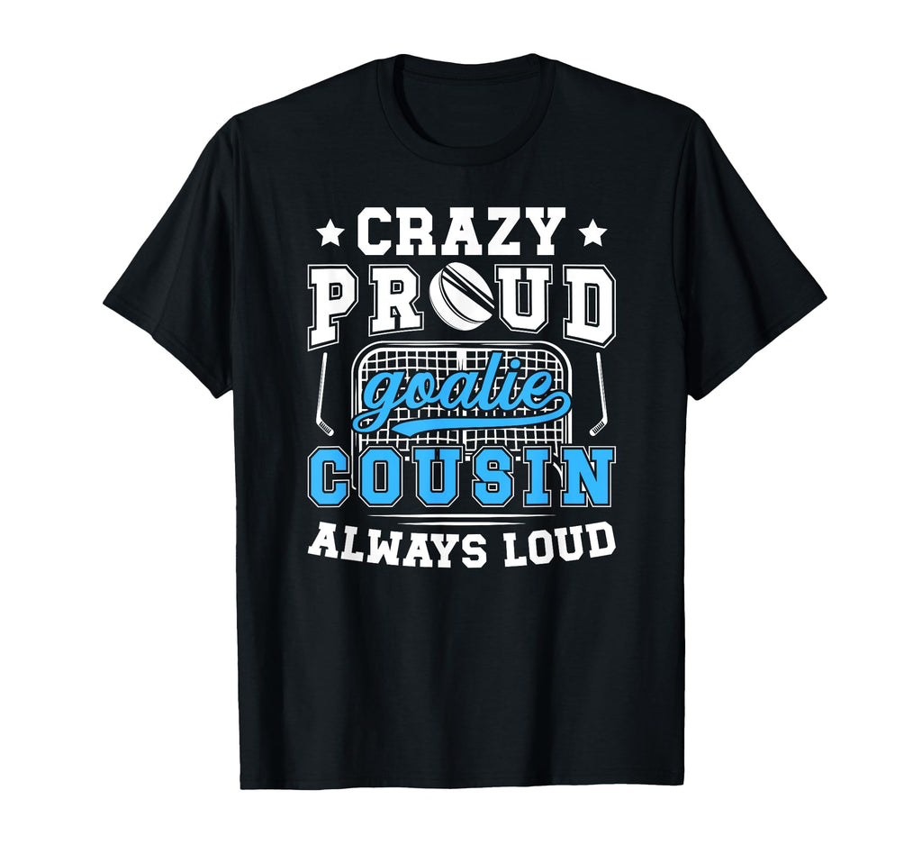 Crazy Proud Hockey Goalie Cousin T-Shirt - Aesthetic Graphic for Adults