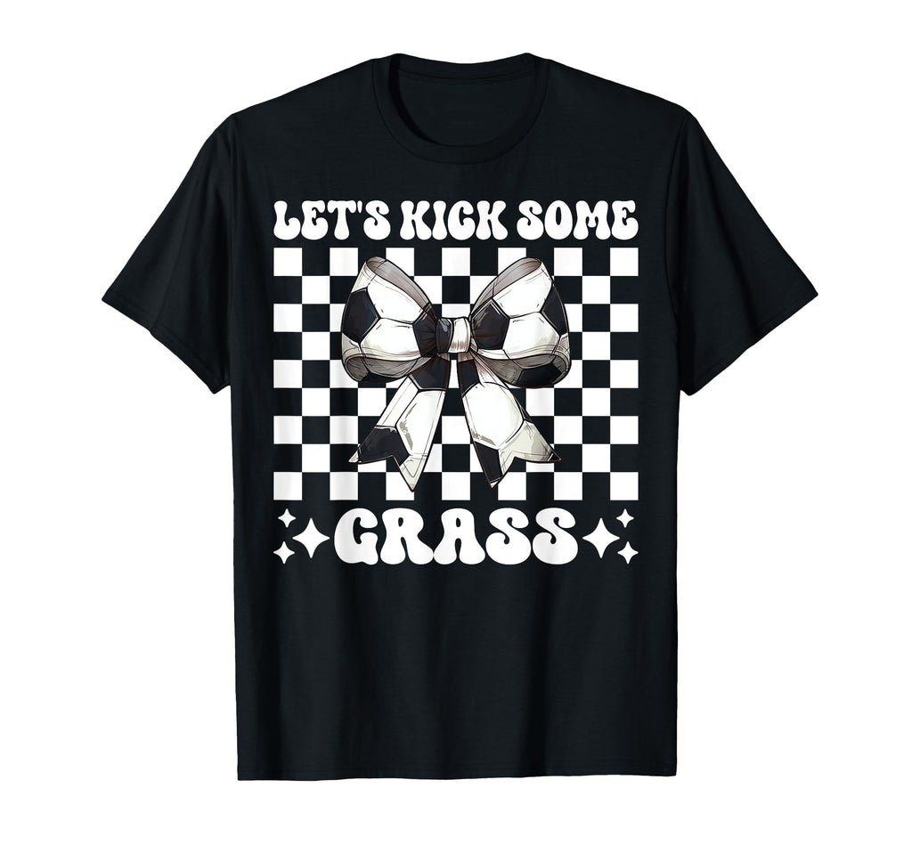 Lets Kick Some Grass Soccer Coquette Bow T-Shirt - Aesthetic Graphic Unisex