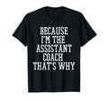 Because Im Assistant Coach Thats Why Hoodie - Graphic Print Men Women
