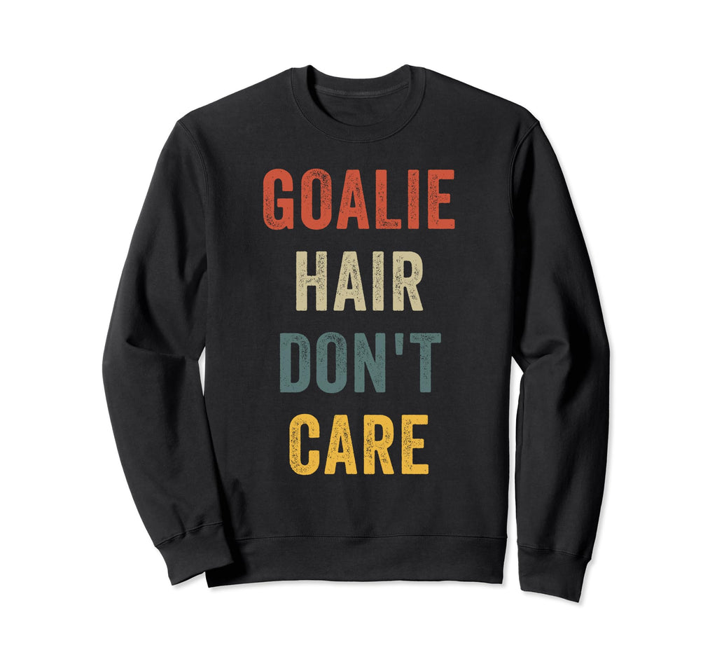 Funny Goalie Hair Dont Care Soccer Sweatshirt - Unique Graphic for Adults