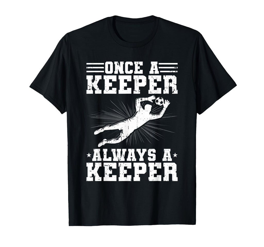 Once Keeper Always Keeper Soccer T-Shirt - Fun Novelty Design Men Women
