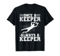 Once Keeper Always Keeper Soccer T-Shirt - Fun Novelty Design Men Women