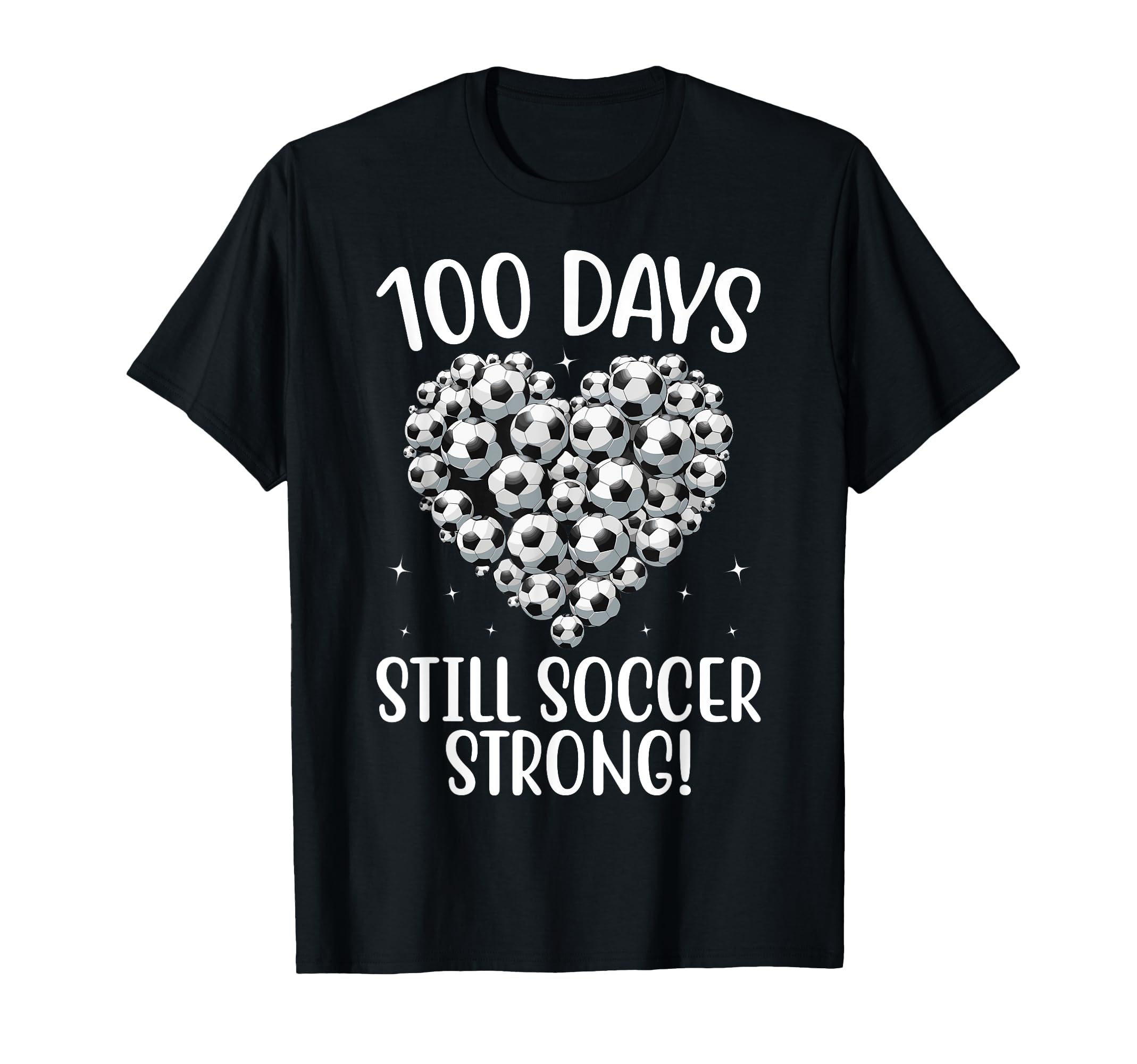 100 Days Still Soccer Strong Heart T-Shirt - Fun Novelty Design Men Women