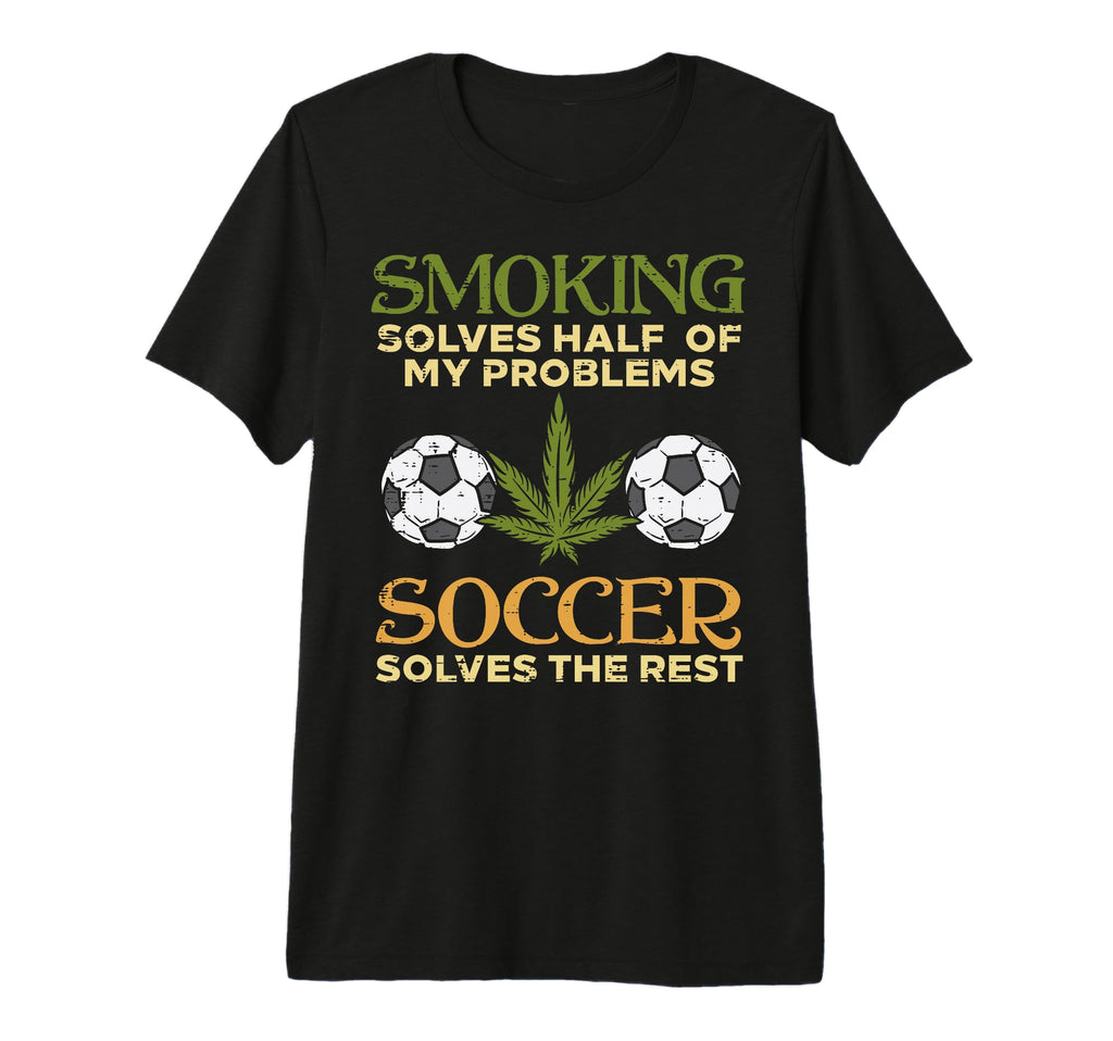 Smoking Solves Half Problems Soccer T-Shirt - Custom Art Print Unisex