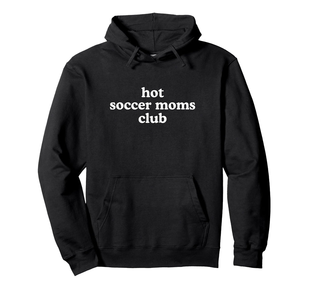 Hot Soccer Moms Club Must Haves Sweatshirt - Streetwear Style for Adults