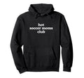 Hot Soccer Moms Club Must Haves Sweatshirt - Streetwear Style for Adults