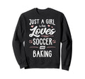 Just Who Loves Soccer And Baking Sweatshirt - Novelty Apparel Men Women