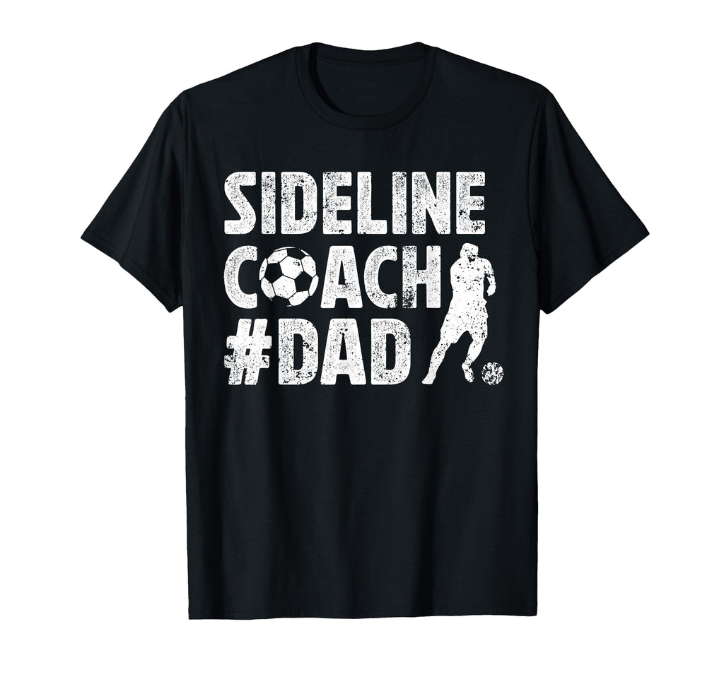 Sideline Coach Soccer Dad Soccer T-Shirt - Streetwear Style Men Women