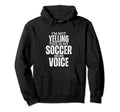 Soccer Mom Voice Funny Mother Soccer Hoodie - Streetwear Style Men Women