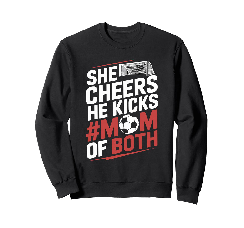 He Cheers Mom Both Soccer Player And Sweatshirt - Graphic Print Unisex