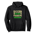 Soccer Football Is My Favorite Sports Hoodie - Unique Graphic for Adults