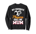 My Favorite Players Call Me Mum Sweatshirt - Novelty Apparel for Adults