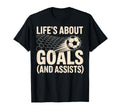 Lifes About Goals And Assists Soccer T-Shirt - Streetwear Style Men Women