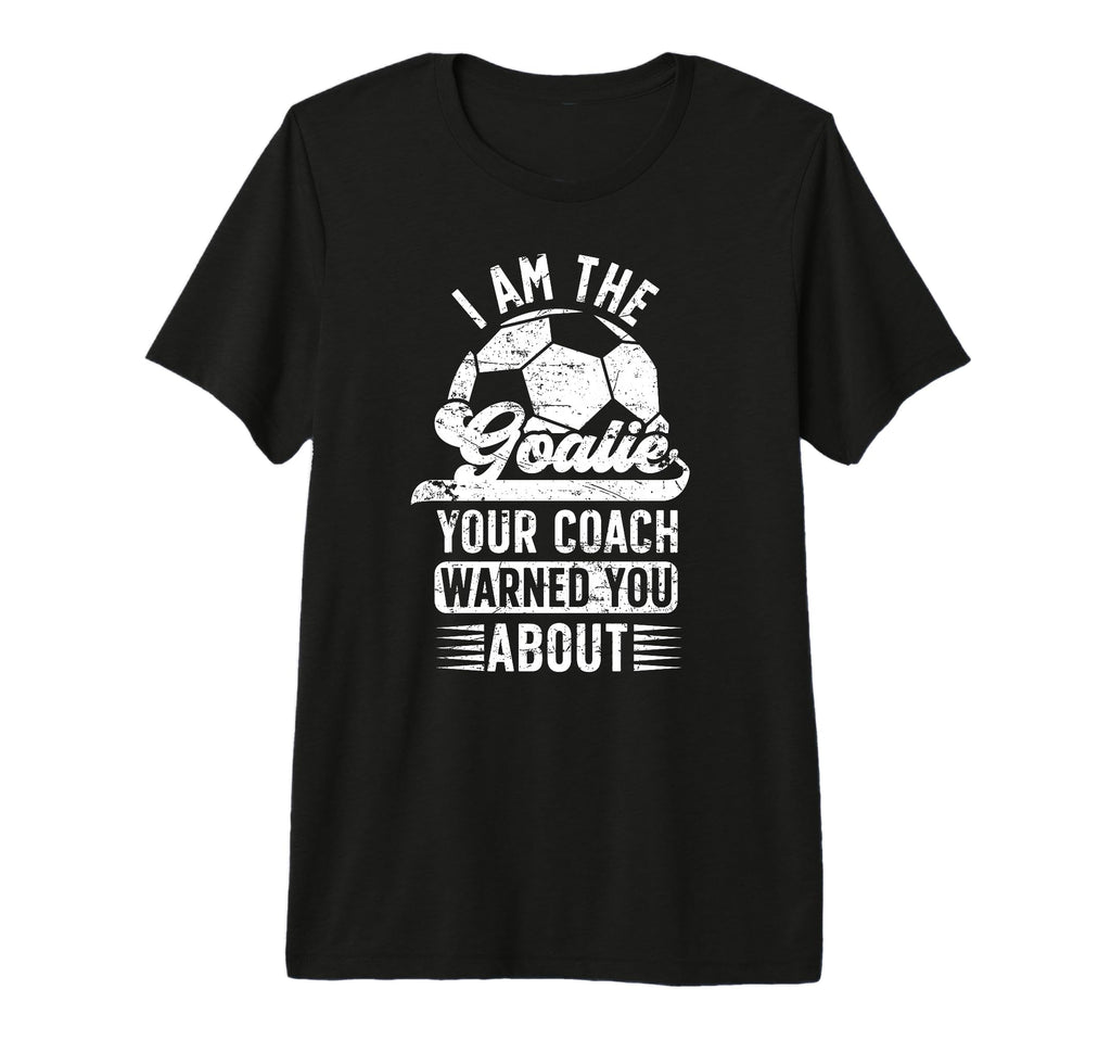 I Am Soccer Goalie Soccer Goalkeeper T-Shirt - Trendy Graphic Unisex