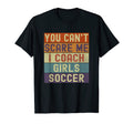 Funny You Cant Scare Me I Coach T-Shirt - Streetwear Style Men Women