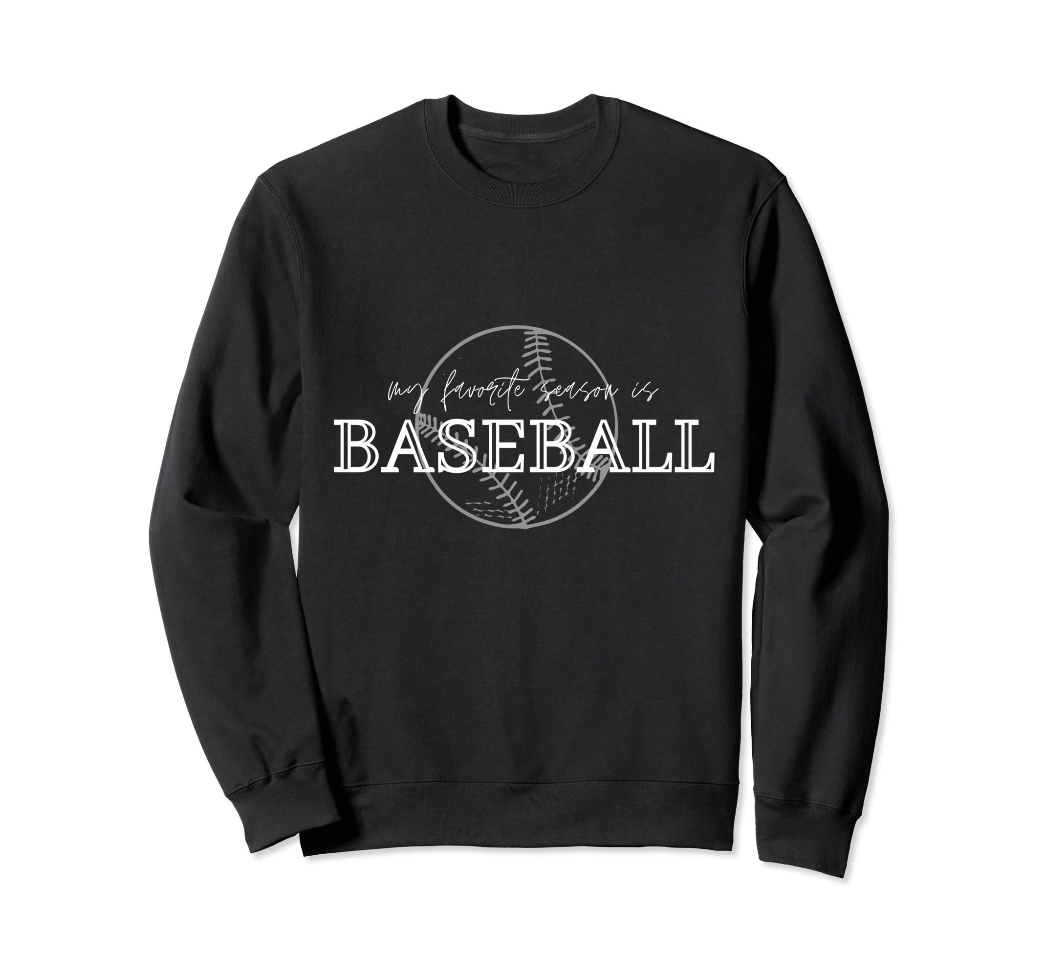 My Favorite Season Is Baseball Sweatshirt - Fun Novelty Design for Adults