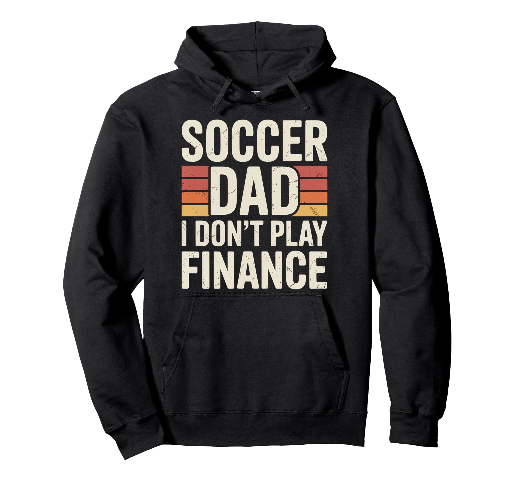 Soccer Dad I Dont Play Finance Hoodie - Casual Everyday Wear Men Women