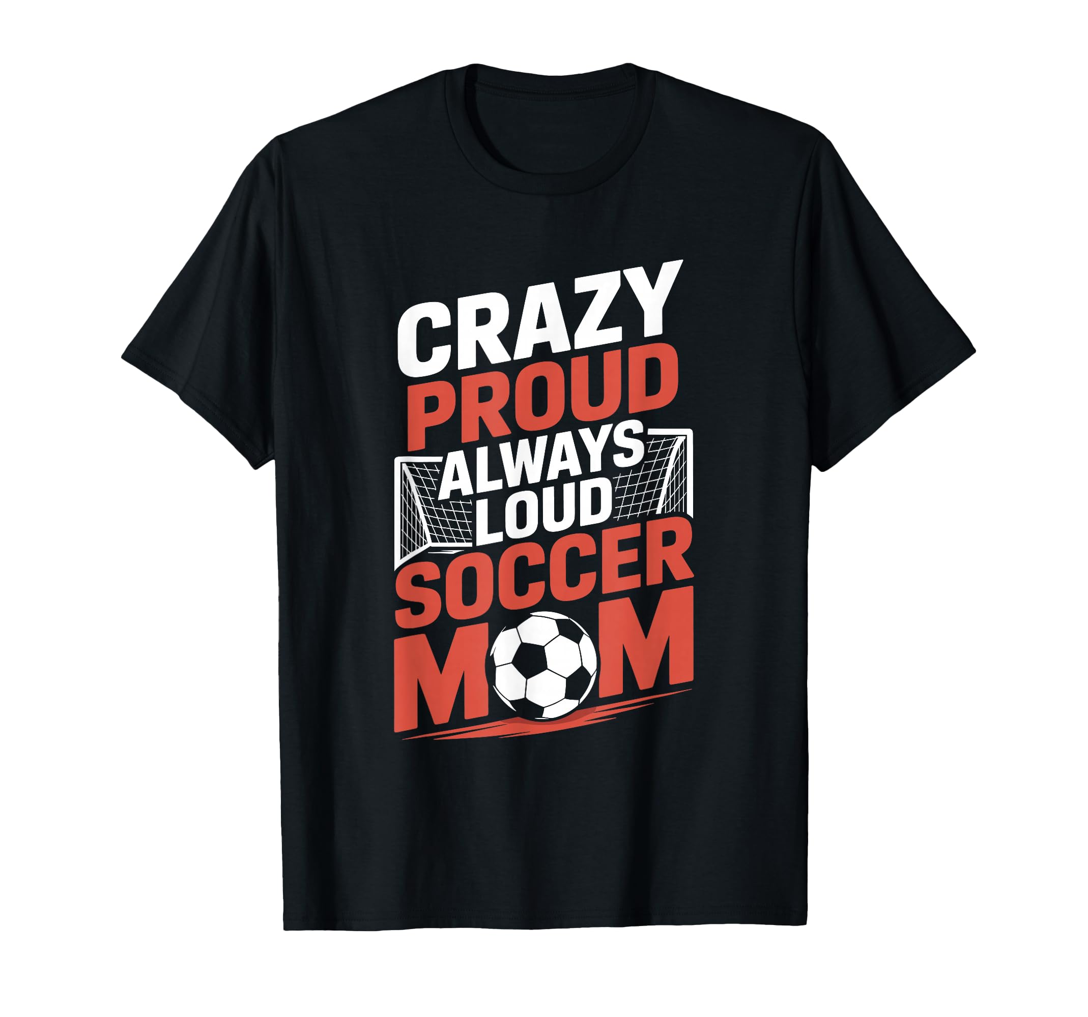 Crazy Proud Always Loud Soccer Player T-Shirt - Custom Art Print Men Women