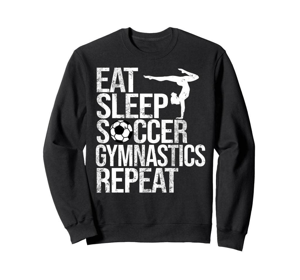 Eat Sleep Soccer Gymnastics Repeat Sweatshirt - Graphic Print Men Women